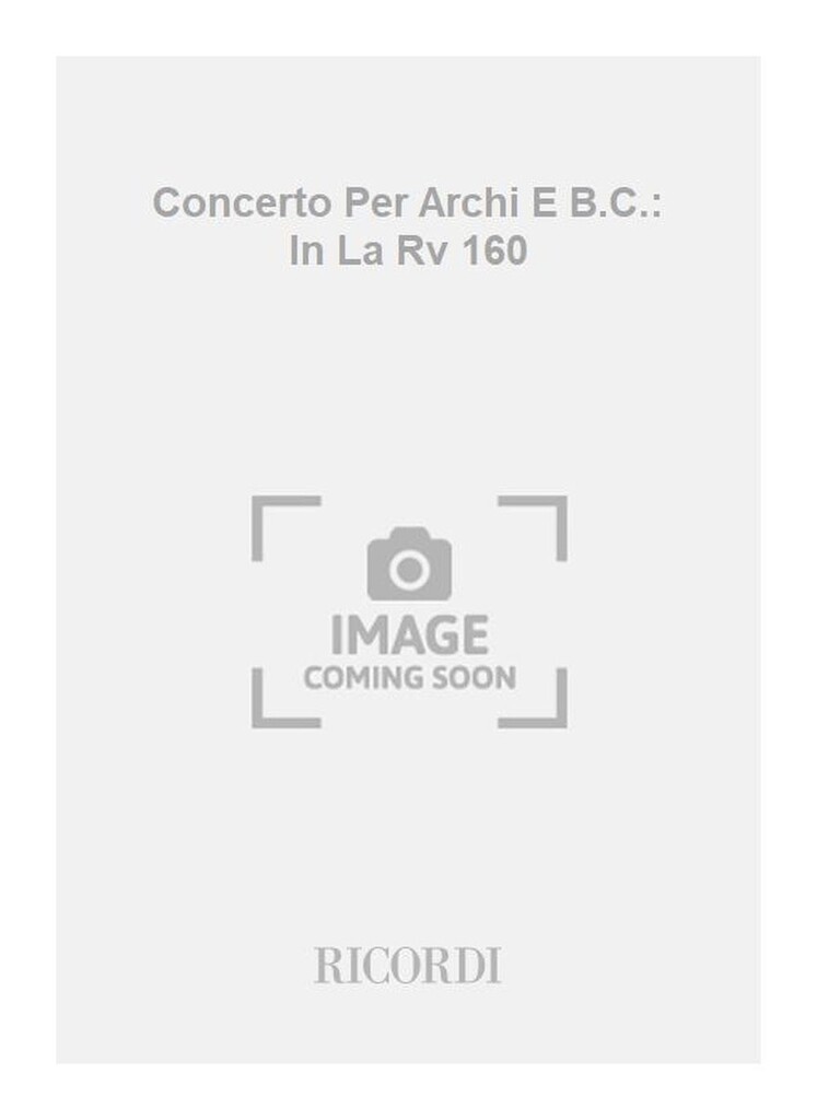 Concerti Per Archi E B.C.: In La Rv 160